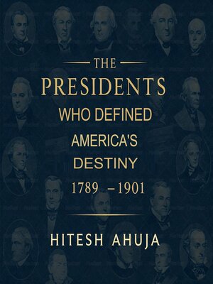 cover image of The Presidents Who Defined America's Destiny, 1789–1901